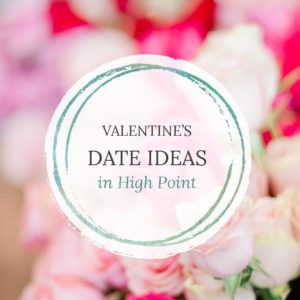 A bouquet of red and pink roses with a graphic overlay that says, "Valentine's Date Ideas in High Point."
